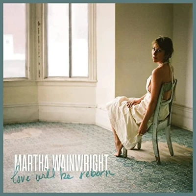 Afbeelding van Martha Wainwright Love Will Be Reborn