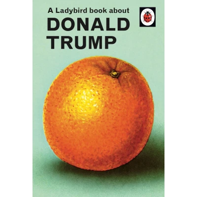 Afbeelding van A Ladybird Book About Donald Trump Ladybirds for GrownUps