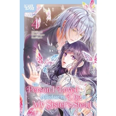 Afbeelding van The Person I Loved Asked Me to Die in My Sister&#039;s Stead, Volume 4