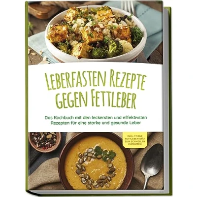 Afbeelding van Leberfasten Rezepte gegen Fettleber: Das Kochbuch mit den leckersten und effektivsten Rezepten für eine starke gesunde Leber inkl. 7 Tage Fettleber Diät zum schnellen Entgiften