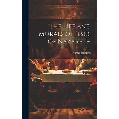 Afbeelding van The Life and Morals of Jesus Nazareth