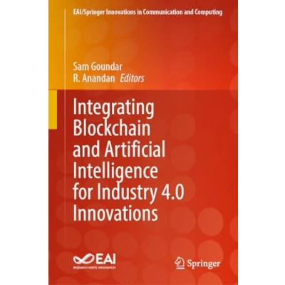 Afbeelding van EAI/Springer Innovations in Communication and Computing Integrating Blockchain Artificial Intelligence for Industry 4.0