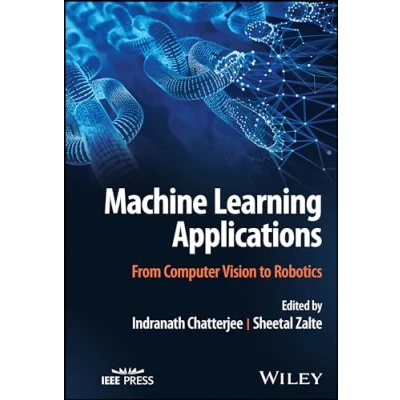 Afbeelding van Machine Learning Applications: From Computer Vision to Robotics