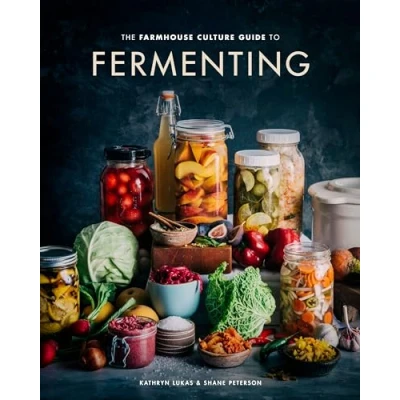 Afbeelding van The Farmhouse Culture Guide to Fermenting Crafting Live Cultured Foods and Drinks with 100 Recipes from Kimchi Kombucha LiveCultured a Cookbook