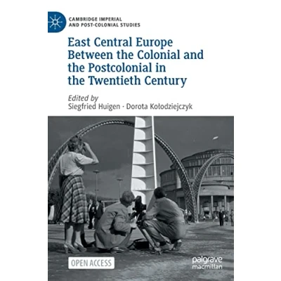 Afbeelding van Cambridge Imperial and Post Colonial Studies East Central Europe Between the Postcolonial in Twentieth Century