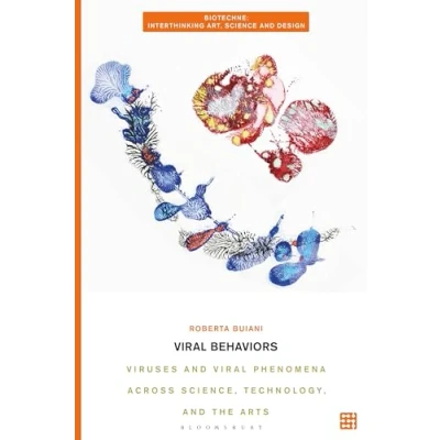 Afbeelding van Biotechne: Interthinking Art, Science and Design Viral Behaviors