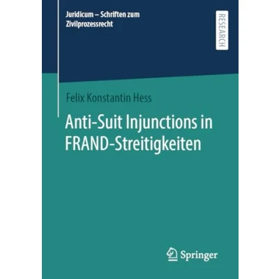 Afbeelding van Juridicum Schriften zum Zivilprozessrecht Anti Suit Injunctions in FRAND Streitigkeiten