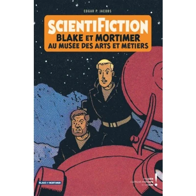 Image de Blake &amp; Mortimer Hors série Tome 12 Scientifiction Catalogue d&#039;exposition (Arts et Métiers)