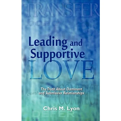 Afbeelding van Leading and Supportive Love: the Truth About Dominant Submissive Relationships