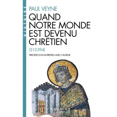 Image de Quand notre monde est devenu chrétien (Espaces Libres Histoire)