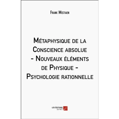 Image de Métaphysique de la Conscience absolue Nouveaux éléments Physique Psychologie rationnelle