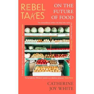 Afbeelding van Rebel Takes Takes: On the Future of Food