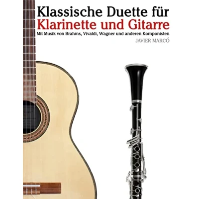 Afbeelding van Klassische Duette Für Klarinette Und Gitarre: Anfänger. Mit Musik Von Brahms, Vivaldi, Wagner Anderen Komponisten