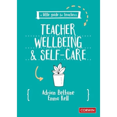 Afbeelding van A Little Guide for Teachers: Teacher Wellbeing and Self care