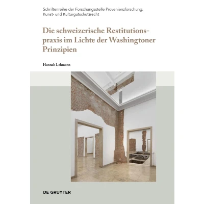 Afbeelding van Schriftenreihe der Forschungsstelle Provenienzforschung, Kunst und Kulturgutschutzrecht Die schweizerische Restitutionspraxis im Lichte Washingtoner Prinzipien
