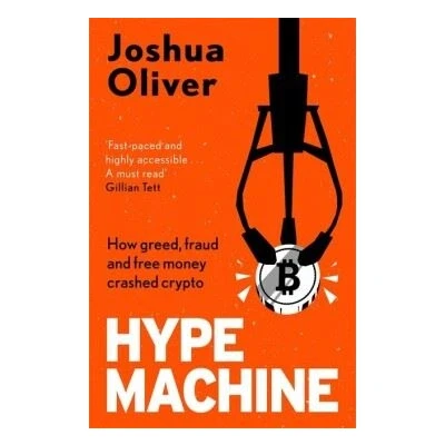 Image de Hype Machine: How Greed, Fraud and Free Money Crashed Crypto