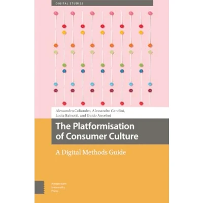 Afbeelding van Digital Studies The Platformisation of Consumer Culture