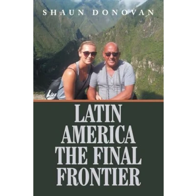 Afbeelding van LATIN AMERICA THE FINAL FRONTIER