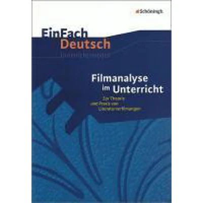 Afbeelding van Filmanalyse im Unterricht: Zur Theorie und Praxis von Literaturverfilmungen. EinFach Deutsch Unterrichtsmodelle