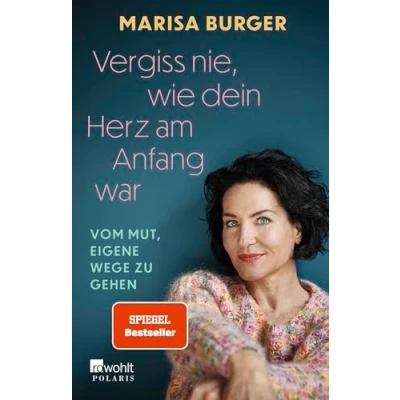 Afbeelding van Vergiss nie, wie dein Herz am Anfang war: Vom Mut, eigene Wege zu gehen Die bewegende Autobiografie der Rosenheim Cops Schauspielerin