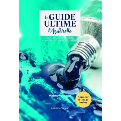 Image de Le guide ultime de l&#039;aquarelle
