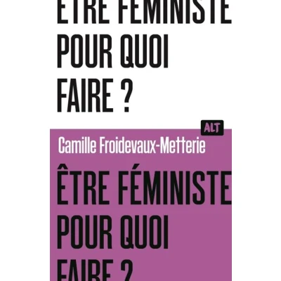 Image de Être féministe, pour quoi faire ? / Collection ALT