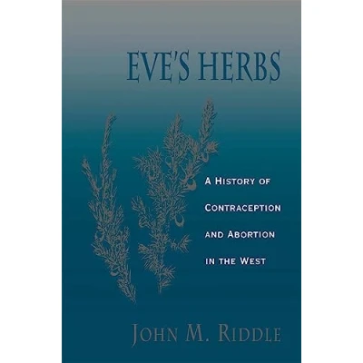Afbeelding van Eve&#039;s Herbs A History of Contraception &amp; Abortion in the West (Paper)