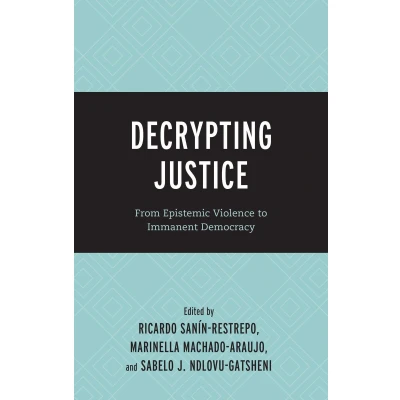 Afbeelding van Decrypting Power and Coloniality: Philosophical Perspectives from Through the Global South Justice