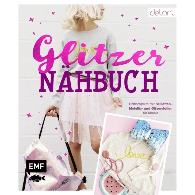 Afbeelding van Das Glitzer Nähbuch Nähprojekte mit Pailletten , Metallic und Glitzerstoffen für Kinder