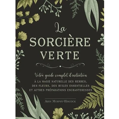 Afbeelding van LA SORCIERE VERTE VOTRE GUIDE COMPLETE DE MAGIE NATURELLE