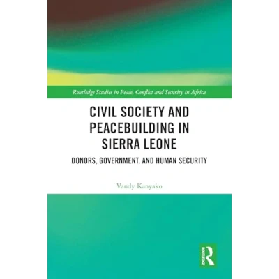 Afbeelding van Routledge Studies in Peace, Conflict and Security Africa Civil Society Peacebuilding Sierra Leone