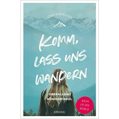Afbeelding van Komm, lass uns wandern. Oberallgäu und Königswinkel