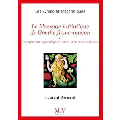 Afbeelding van LE MESSAGE INITIATIQUE DE GOETHE FRANC MACON,2:INTERPRETATIO