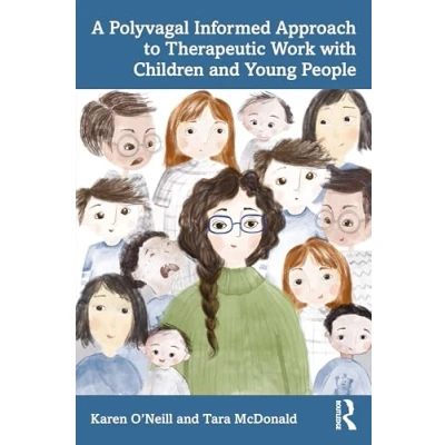 Afbeelding van A Polyvagal Informed Approach to Therapeutic Work with Children and Young People