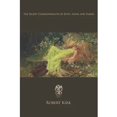 Afbeelding van The Secret Commonwealth of Elves, Fauns &amp; Fairies