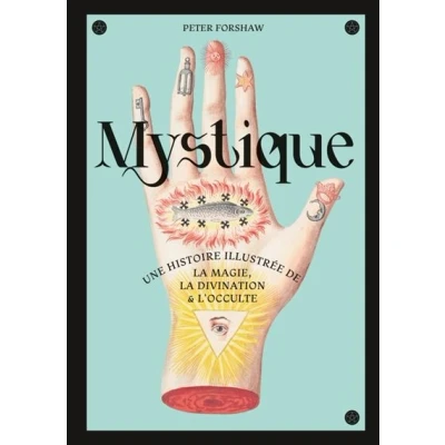 Image de Mystique, une histoire illustrée de la magie, divination et l occulte