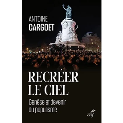 Afbeelding van RECREER LE CIEL GENESE ET DEVENIR DU POPULISME
