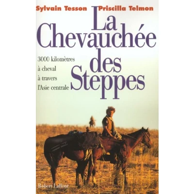 Image de La chevauchée des steppes 3000 kilomètres à cheval travers l&#039;Asie centrale