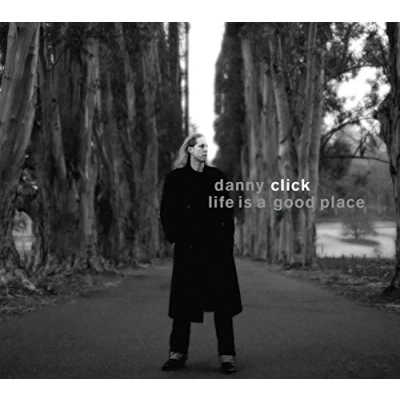 Afbeelding van Danny Click Life Is A Good Place (CD)