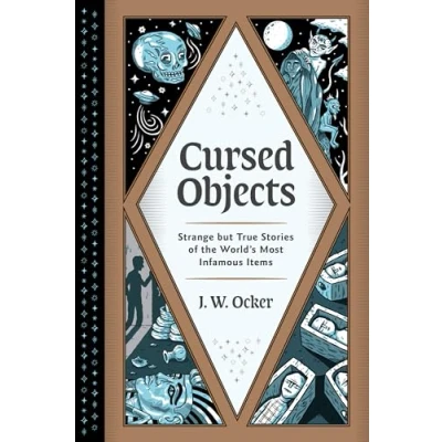 Afbeelding van Cursed Objects: Strange But True Stories of the World&#039;s Most Infamous Items