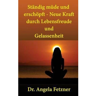 Afbeelding van Standig Mude Und Erschopft ? Neue Kraft Durch Lebensfreude Gelassenheit
