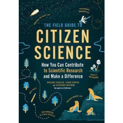 Afbeelding van Field Guide to Citizen Science: How You Can Contribute Scientific Research and Make a Difference
