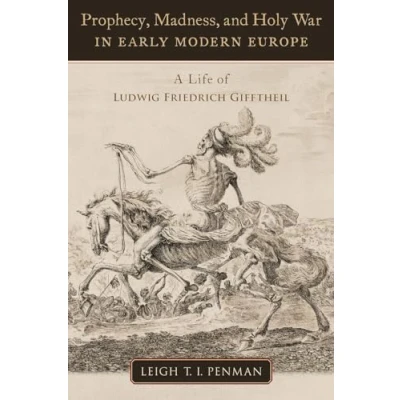 Afbeelding van OXFORD STU WESTERN ESOTERICISM SERIES Prophecy, Madness, and Holy War in Early Modern Europe