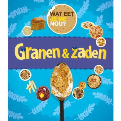 Afbeelding van Wat eet je me nou? Granen en zaden