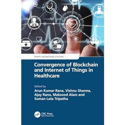 Afbeelding van Smart Engineering Systems: Design and Applications Convergence of Blockchain Internet Things in Healthcare