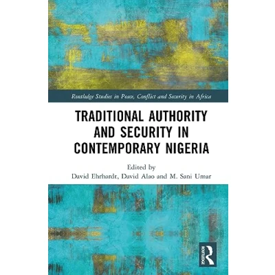 Afbeelding van Routledge Studies in Peace, Conflict and Security Africa Traditional Authority Contemporary Nigeria