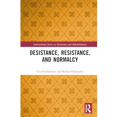 Afbeelding van International Series on Desistance and Rehabilitation Desistance, Resistance, Normalcy