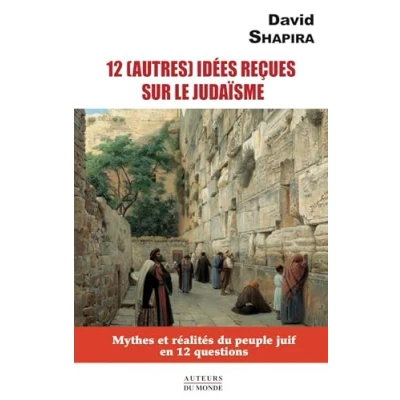 Afbeelding van 12 AUTRES IDEES RECUES SUR LE JUDAISME MYTHES ET REALITE