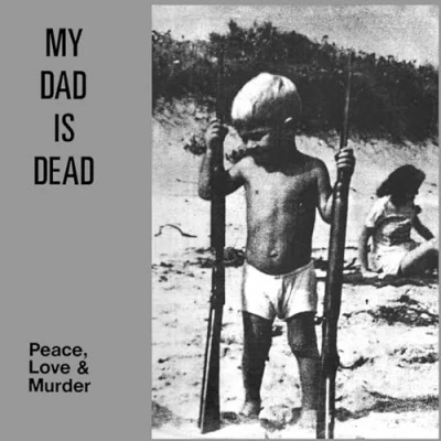 Afbeelding van My Dad Is Dead Peace, Love &amp; Murder (LP)