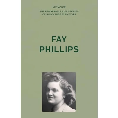 Afbeelding van My Voice: The Remarkable Life Stories of Holocaust Survivors Fay Phillips